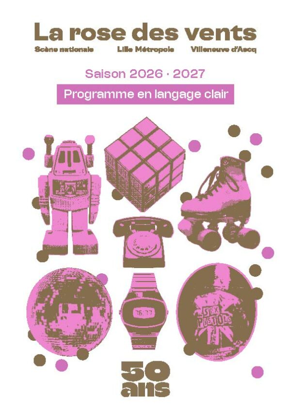 Couverture du programme en langage clair 2026-2027 de La rose des vents. La couleur dominante est le rose. La rose des vents fête son 50ème anniversaire, plusieurs images des années 70 évoquent cette célébration : Rubik's cube, patin à roulettes, boule à facettes, robot, montre vintage, blouson à l'effigie des Sex Pistols, téléphone analogique.